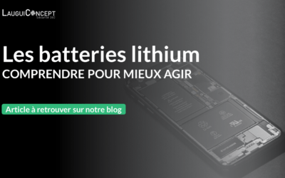 Les batteries lithium : comprendre pour mieux agir